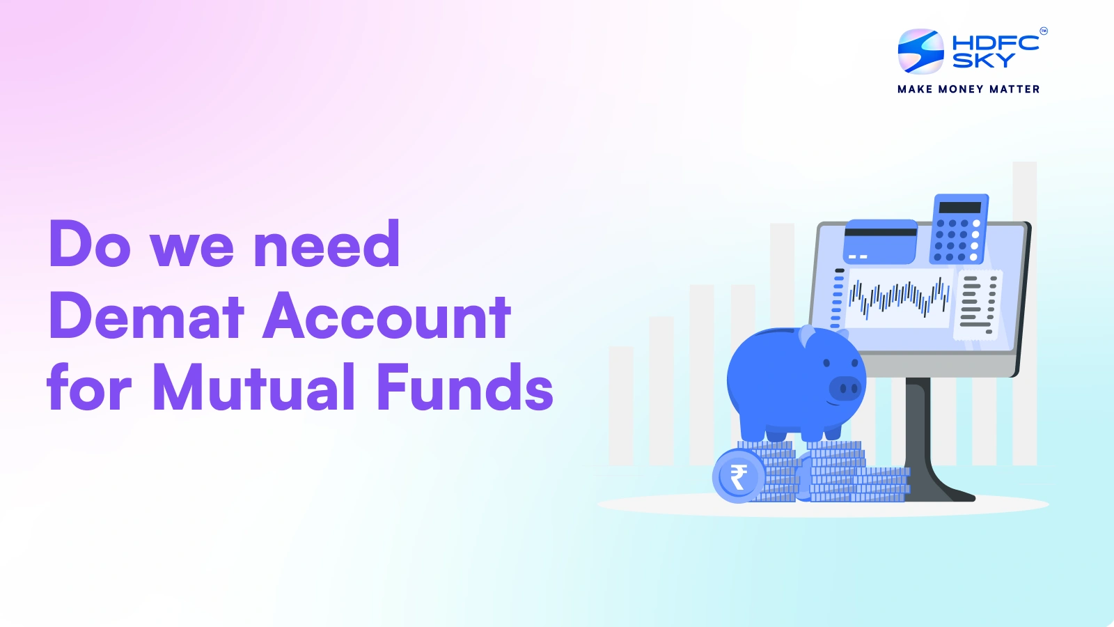 Do we need Demat Account for Mutual Funds