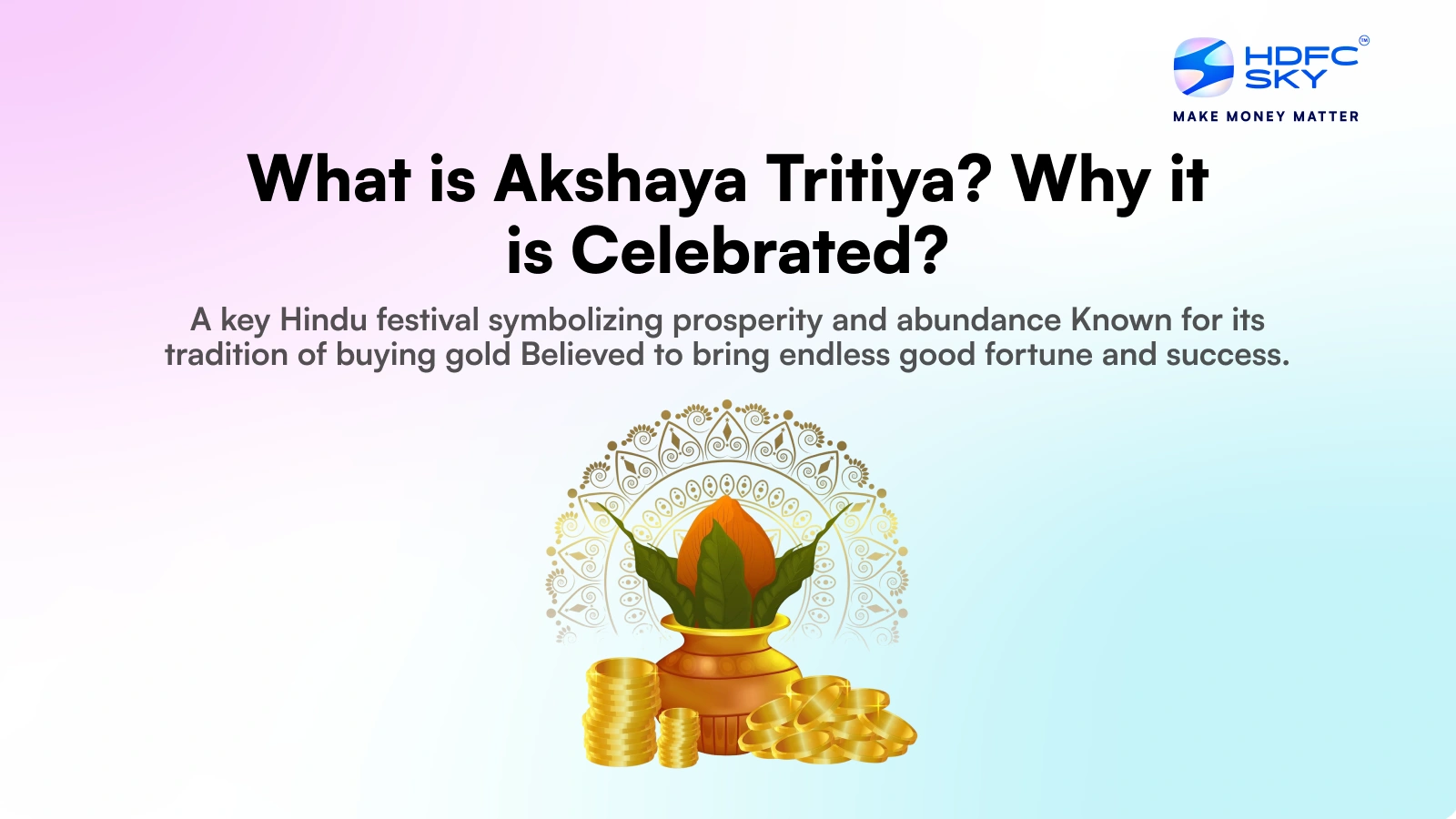 What is Akshaya Tritiya? Why It is Celebrated?