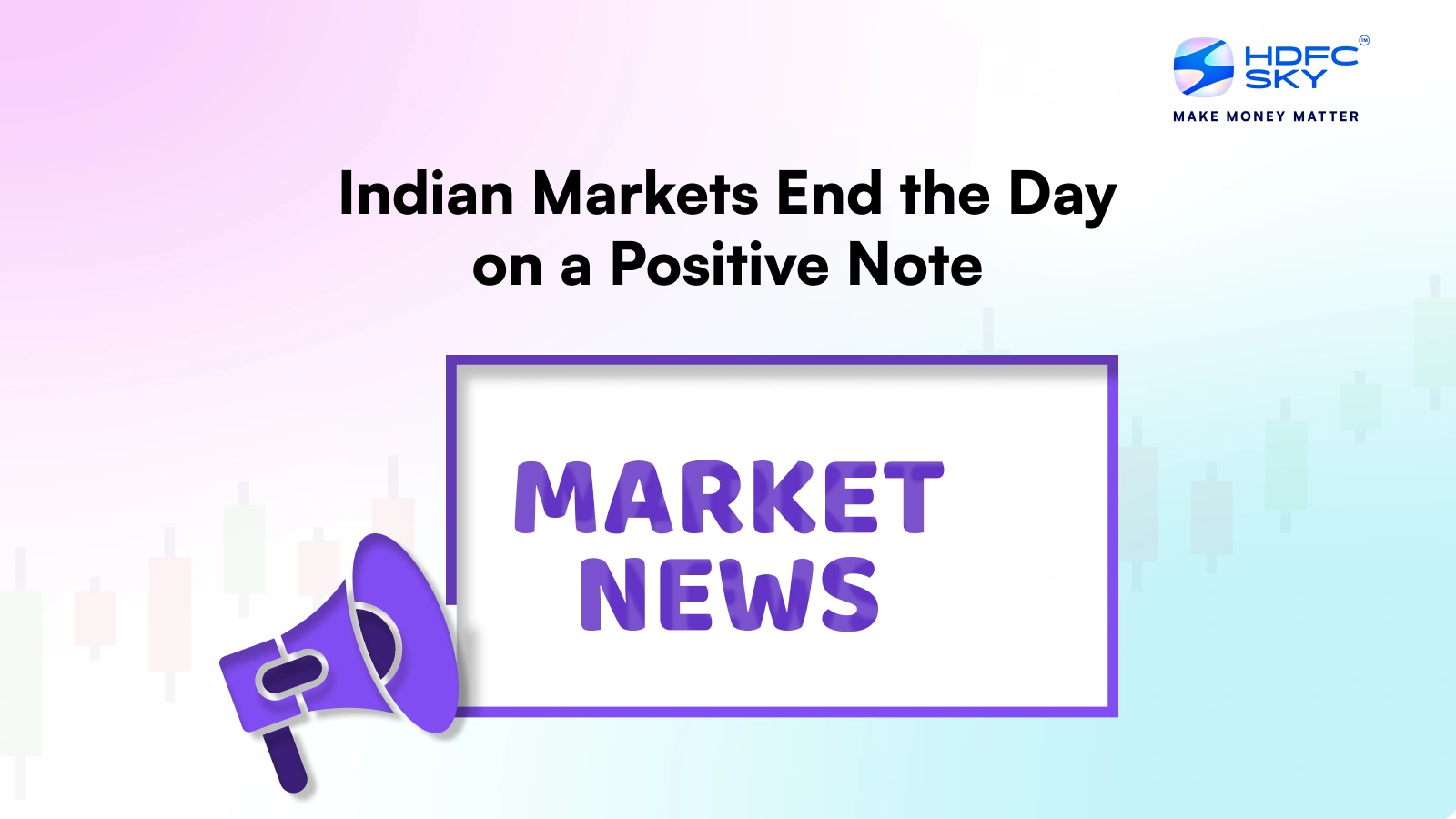Indian Markets End the Day on a Positive Note