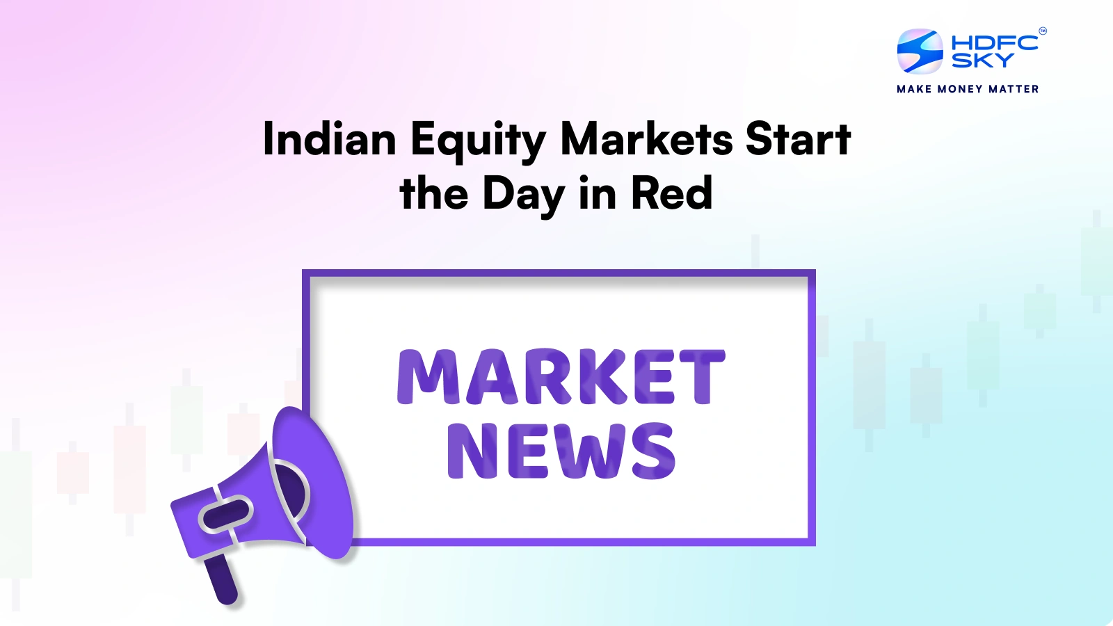 Indian Equity Markets Start the Day in Red on May 19th, 2025
