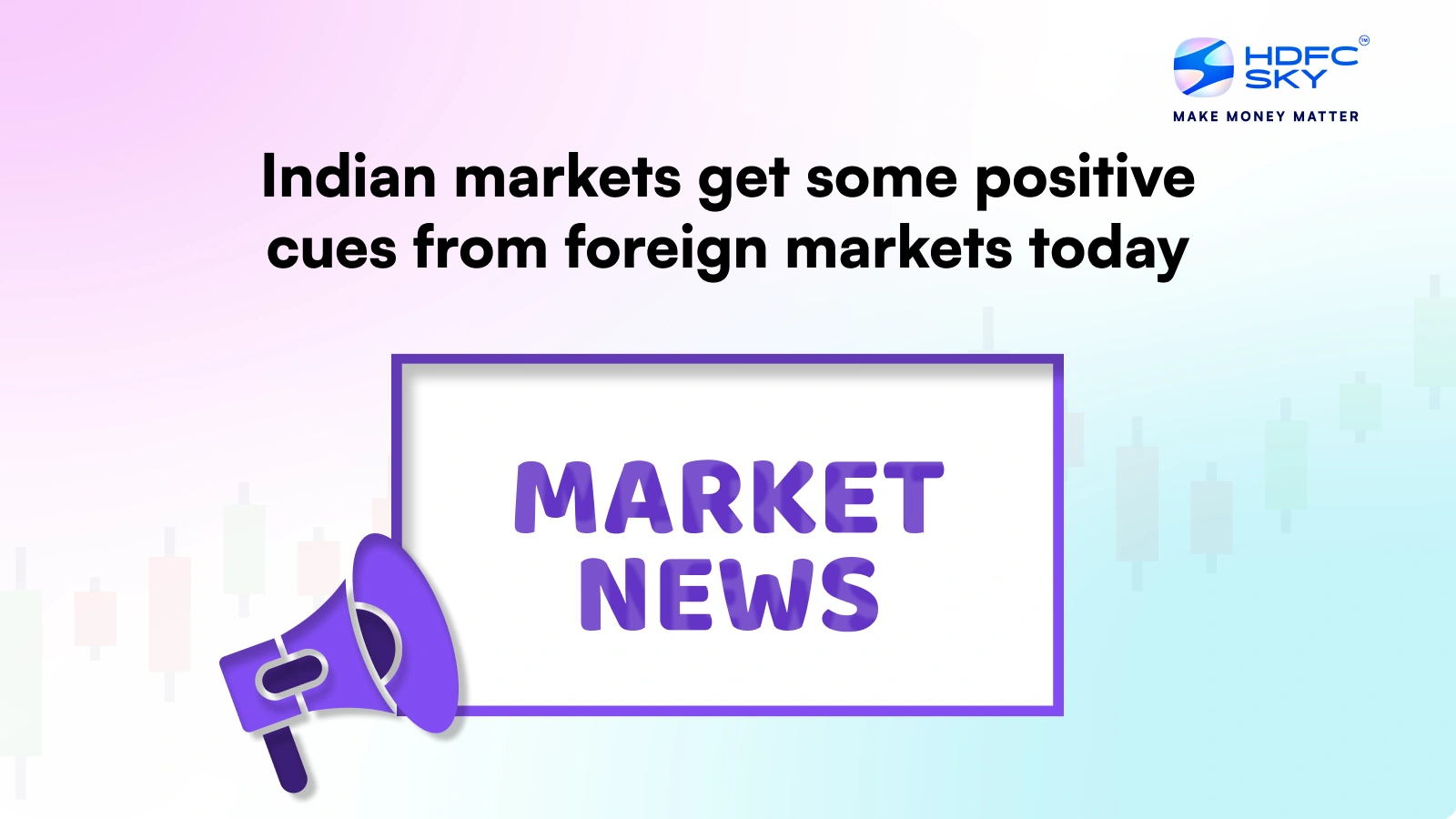 Indian Markets Get Some Positive Cues From Foreign Markets Today