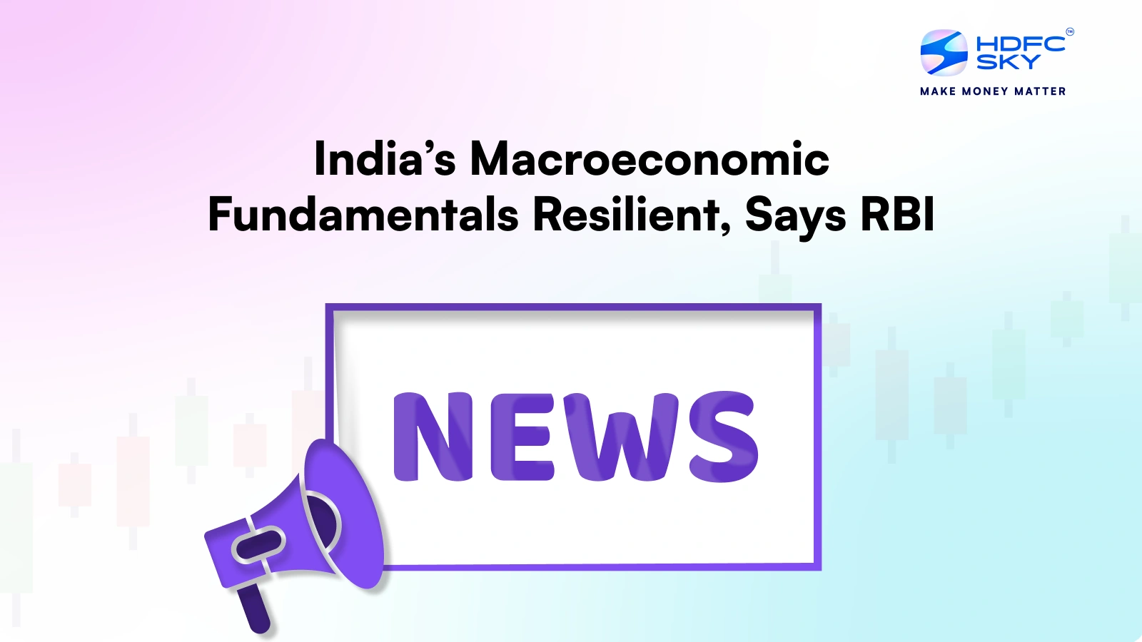 India’s Macroeconomic Fundamentals Resilient, Says RBI