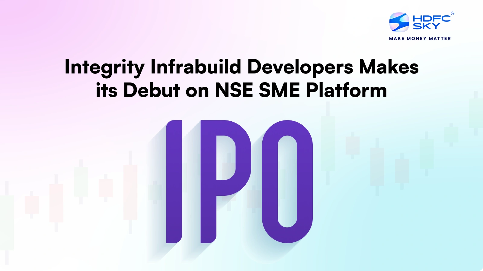 Integrity Infrabuild Developers Makes its Debut on NSE SME Platform