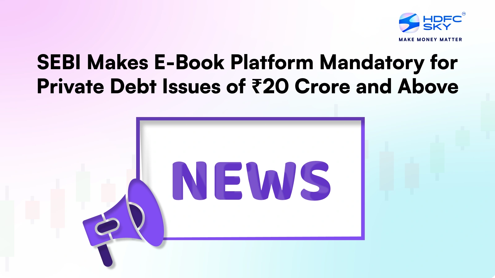 SEBI Makes E-Book Platform Mandatory for Private Debt Issues of ₹20 Crore and Above