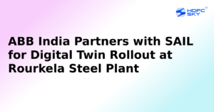 SAIL and ABB India Forge Strategic Alliance to Deploy Digital Twin Technology at Rourkela Steel Plant