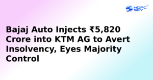 Bajaj Auto Infuses ₹5,820 Crore into KTM AG to Prevent Insolvency, Aims for Majority Control