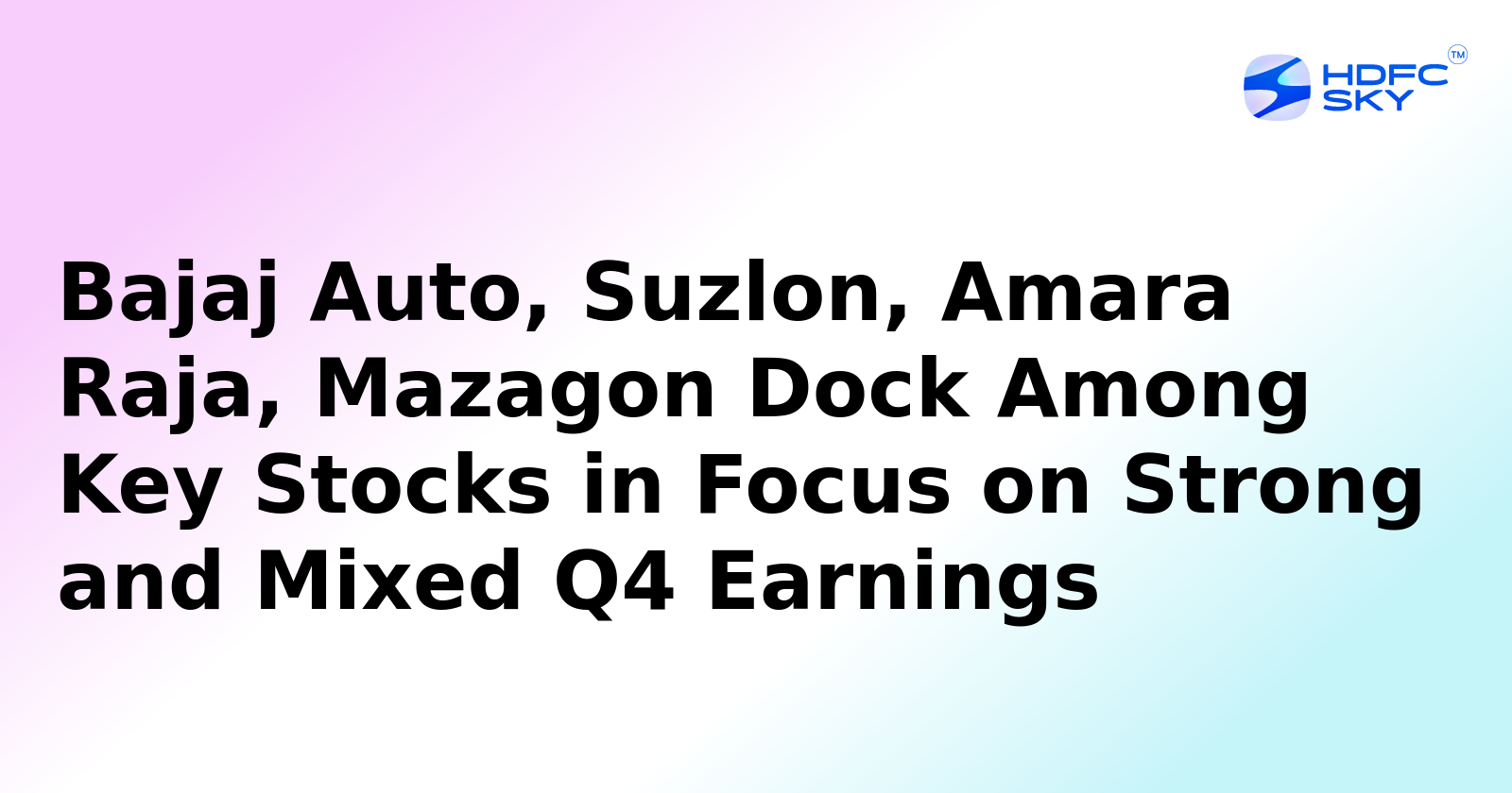 Bajaj Auto, Suzlon, Amara Raja, Mazagon Dock etc. May be in Focus Today After Earnings Reports
