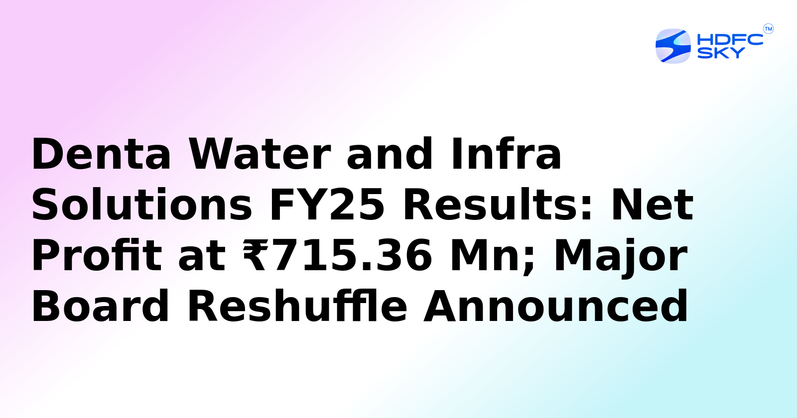 Denta Water and Infra Solutions' Profit in FY25 up by 5.09%