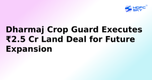Dharmaj Crop Guard Concludes ₹2.5 Crore Land Acquisition to Support Future Expansion