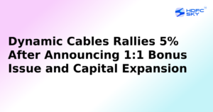 Dynamic Cables Jumps 5% on 1:1 Bonus Share announcement