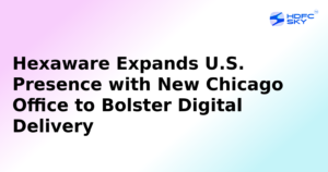 Hexaware Strengthens U.S. Presence with Strategic Chicago Expansion to Advance Digital Delivery