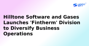 Hilltone Software and Gases Launches 'Fintherm' Division to Diversify Business Operations