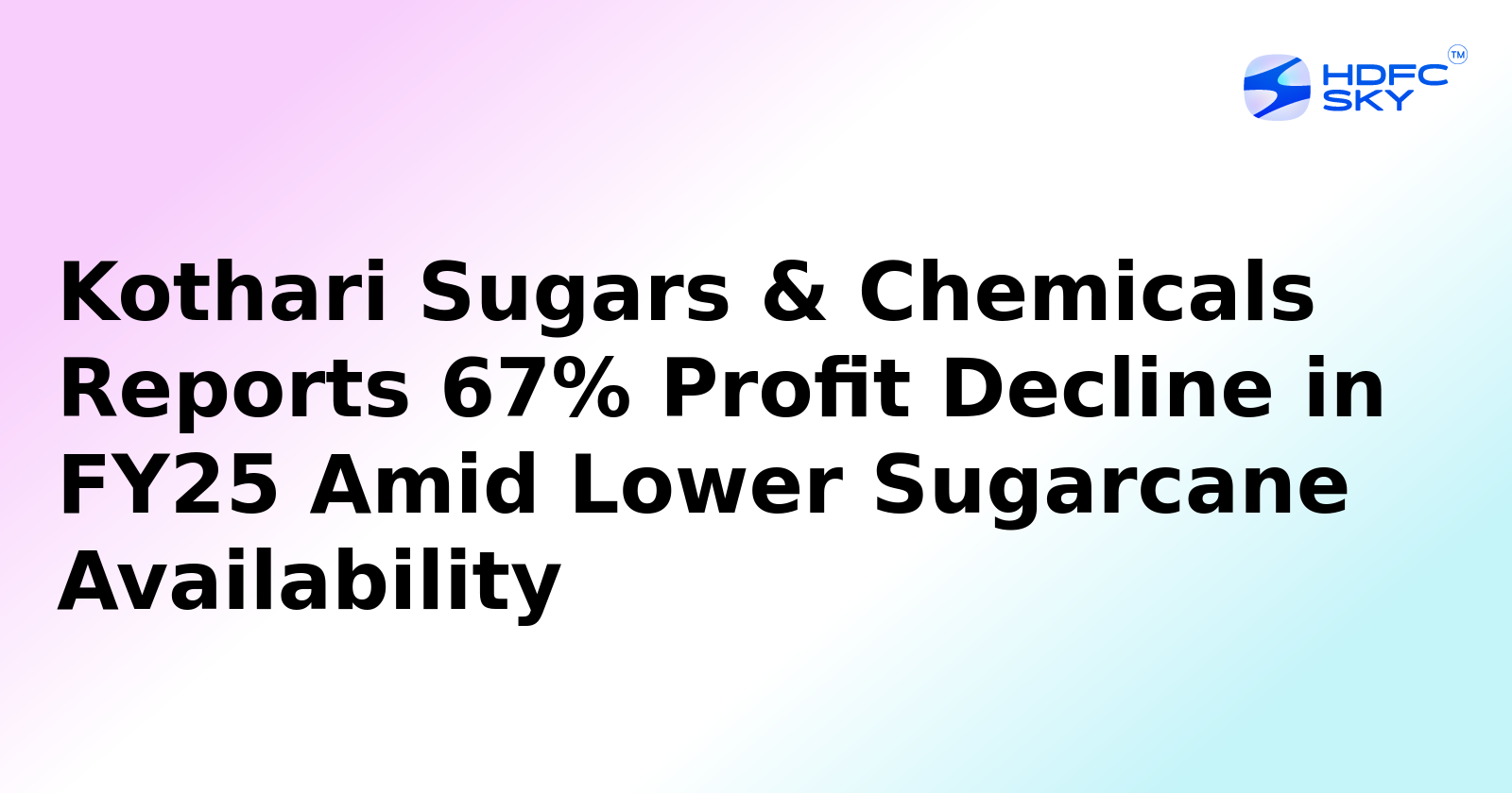 Kothari Sugars & Chemicals' Profit Down by 64.5% in FY25