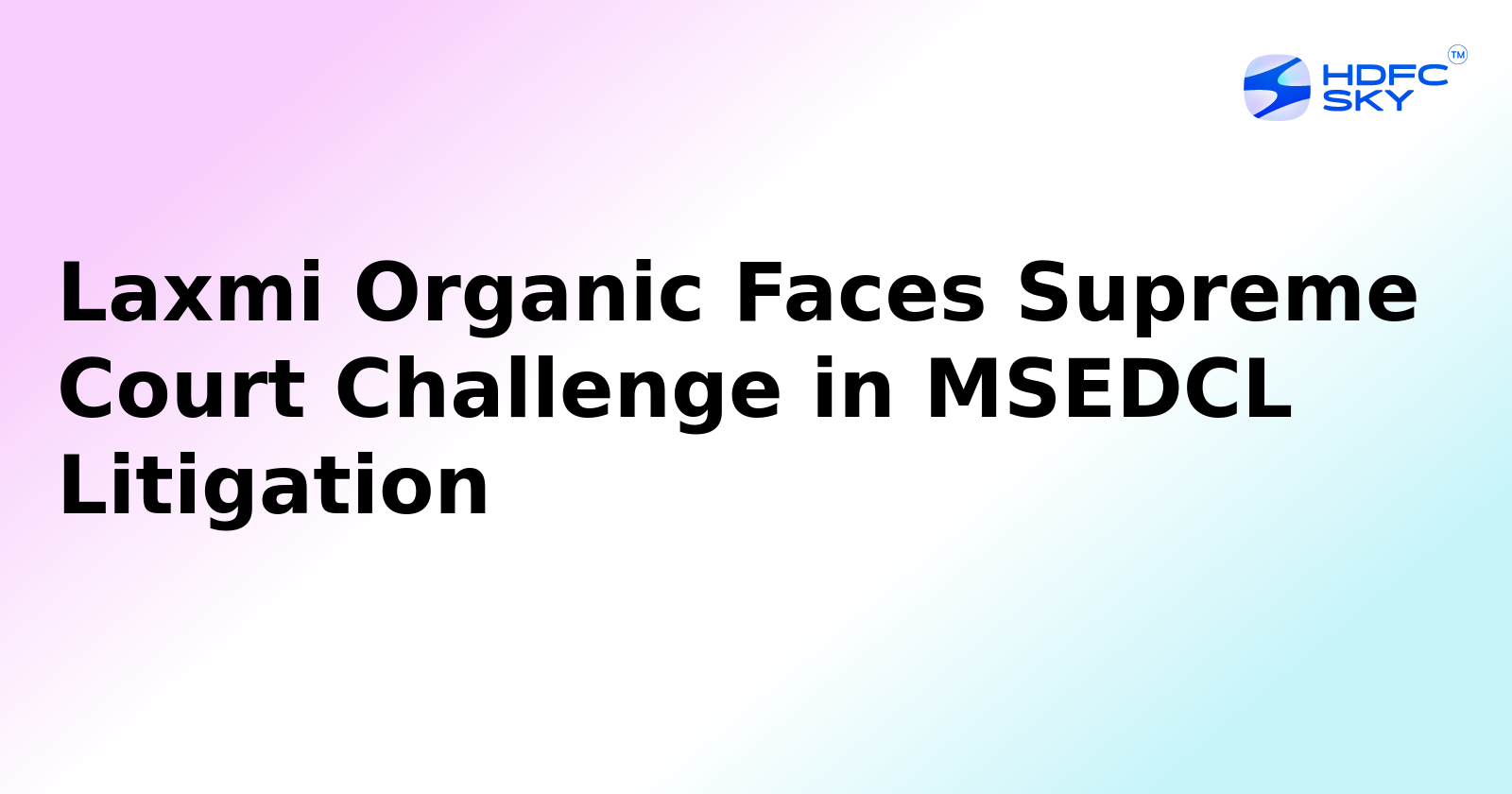 MSEDCL to Appeal in Supreme Court in its Litigation with Laxmi Organic Industries