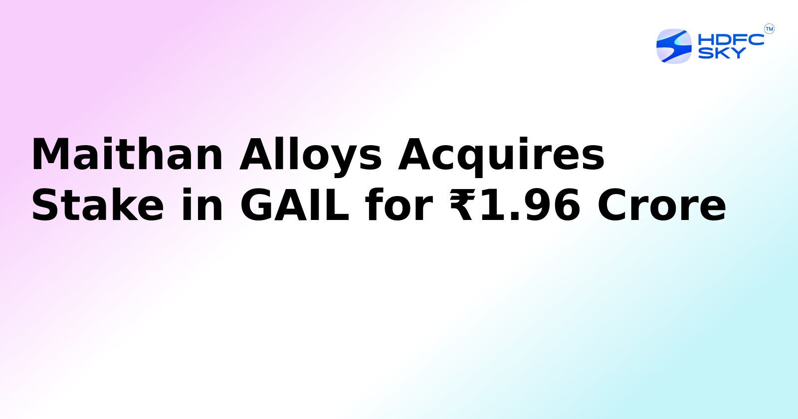 Maithan Alloys Acquires 0.002% Stake in GAIL for ₹1.96 Crore