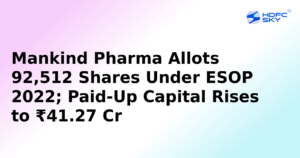 Mankind Pharma Allots Shares Under ESOPs