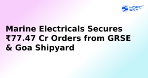 Marine Electricals Secures ₹77.47 Crore Orders from GRSE & Goa Shipyard
