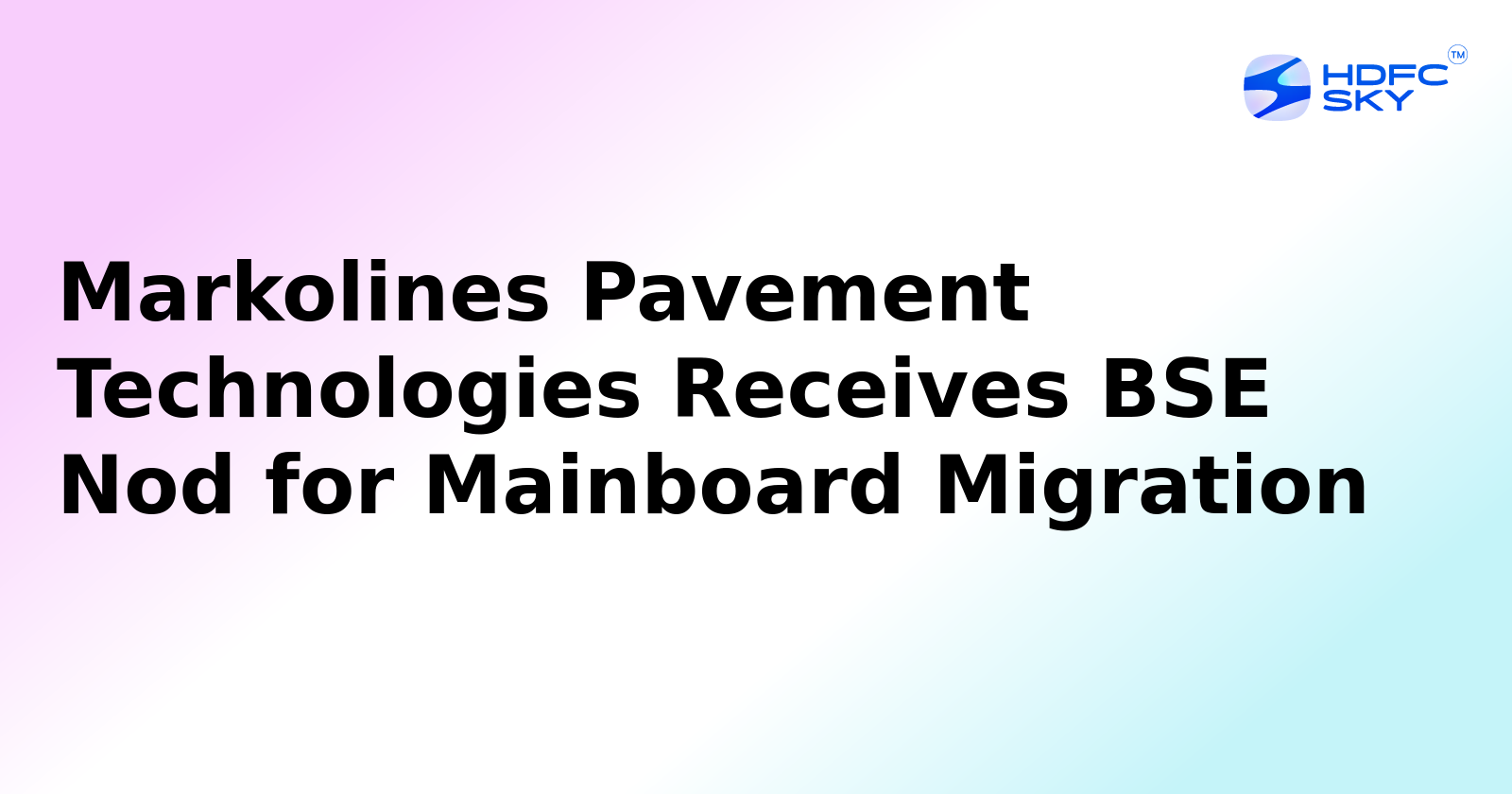 Markolines Pavement Technologies Gets BSE Green Light for shifting to BSE Mainboard