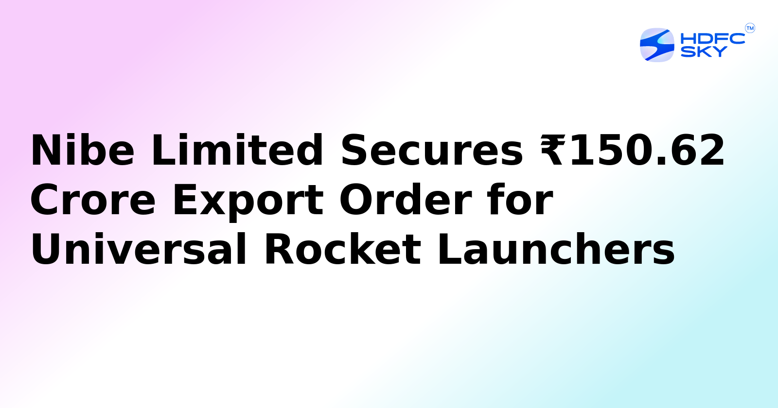 Nibe Limited Secures ₹150.62 Crore Export Order for Universal Rocket Launchers