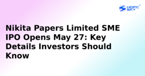 Nikita Papers Limited SME IPO Opens May 27