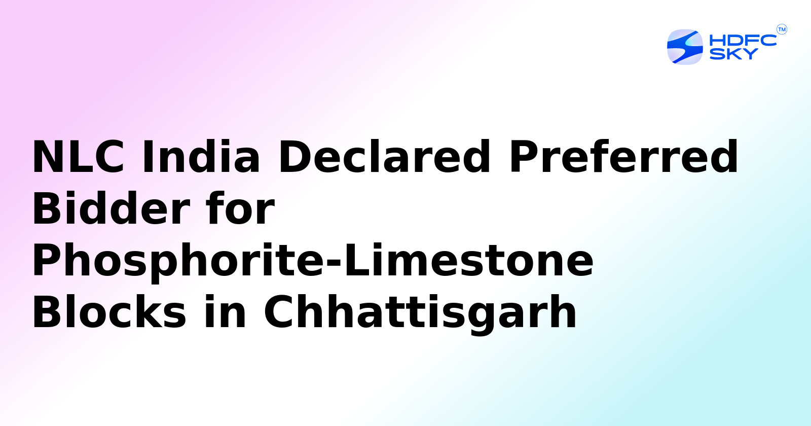 NLC India Wins Bid for Phosphorite-Limestone Blocks in Chhattisgarh