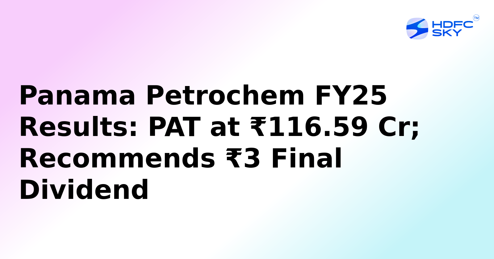 Panama Petrochem Posts Rs 29.26 Crore Profit in March Quarter; Announces Dividend of Rs 3/ share