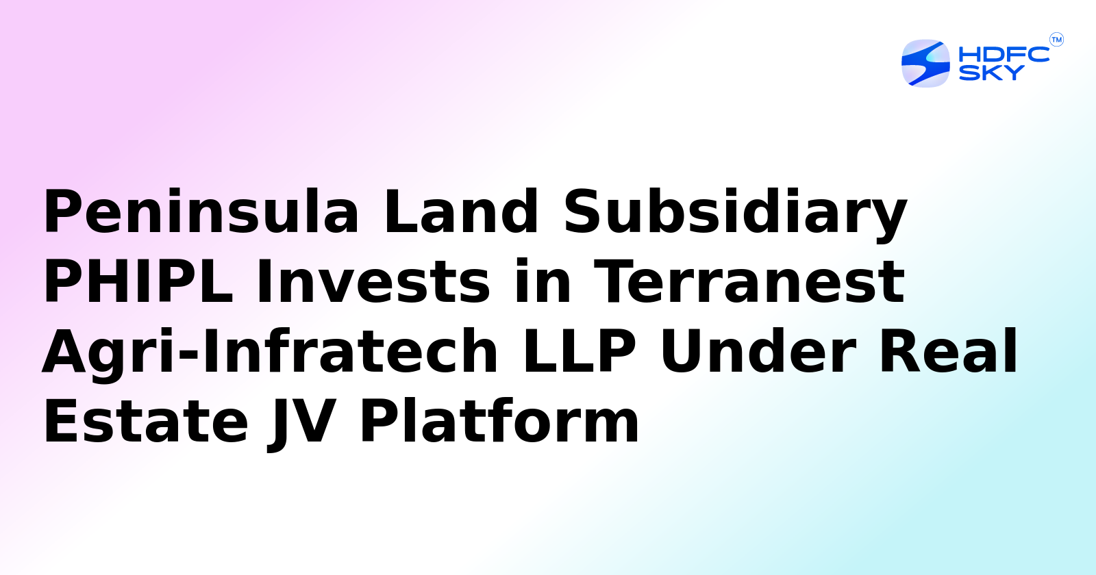 Peninsula Land Ltd Invests in Terranest Agri-Infratech