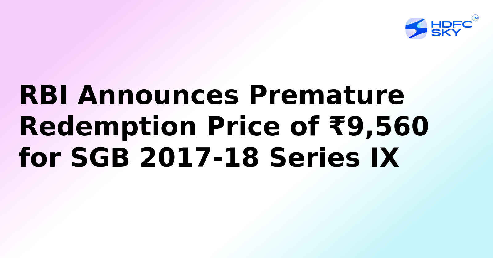 RBI Announces Premature Redemption Price of ₹9,560 for SGB 2017-18 Series IX