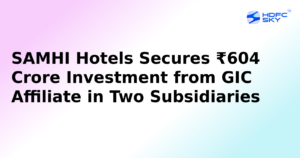 GIC Singapore Affiliate To Invest Rs. 604 Crore in Samhi Hotels; Stock Price Up