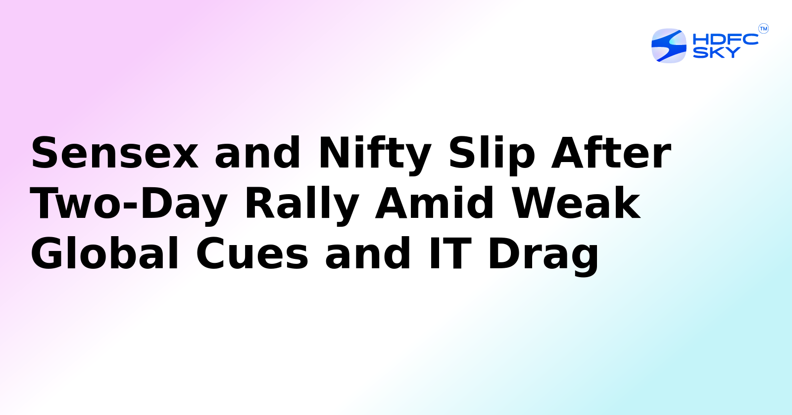 Sensex and Nifty Decline After Two-Day Surge Amid Global Weakness 