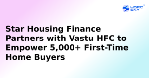 Star Housing Finance to Partner with Vastu Housing Finance