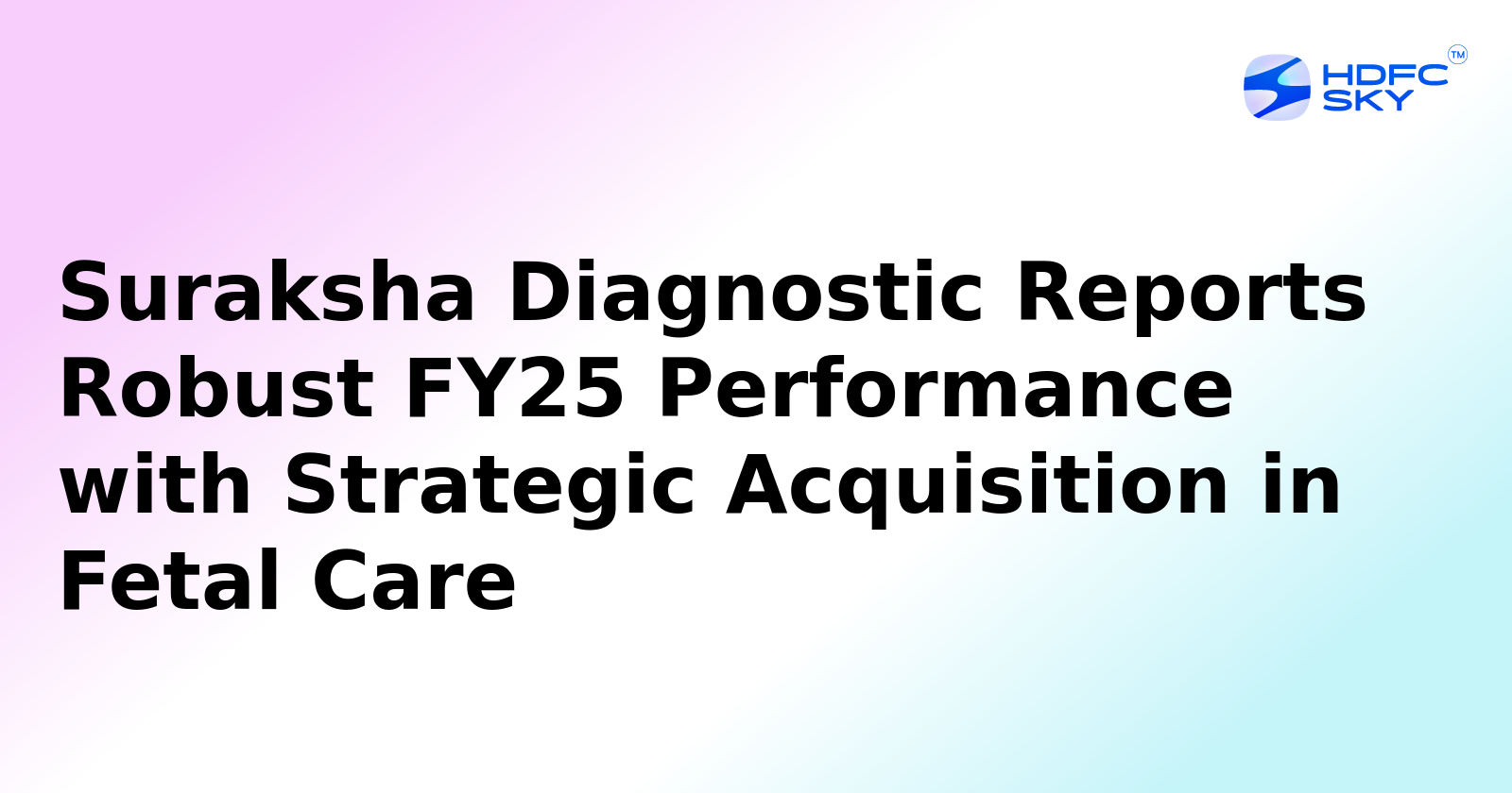 Suraksha Diagnostic's FY25 Profit Up by 33.95%
