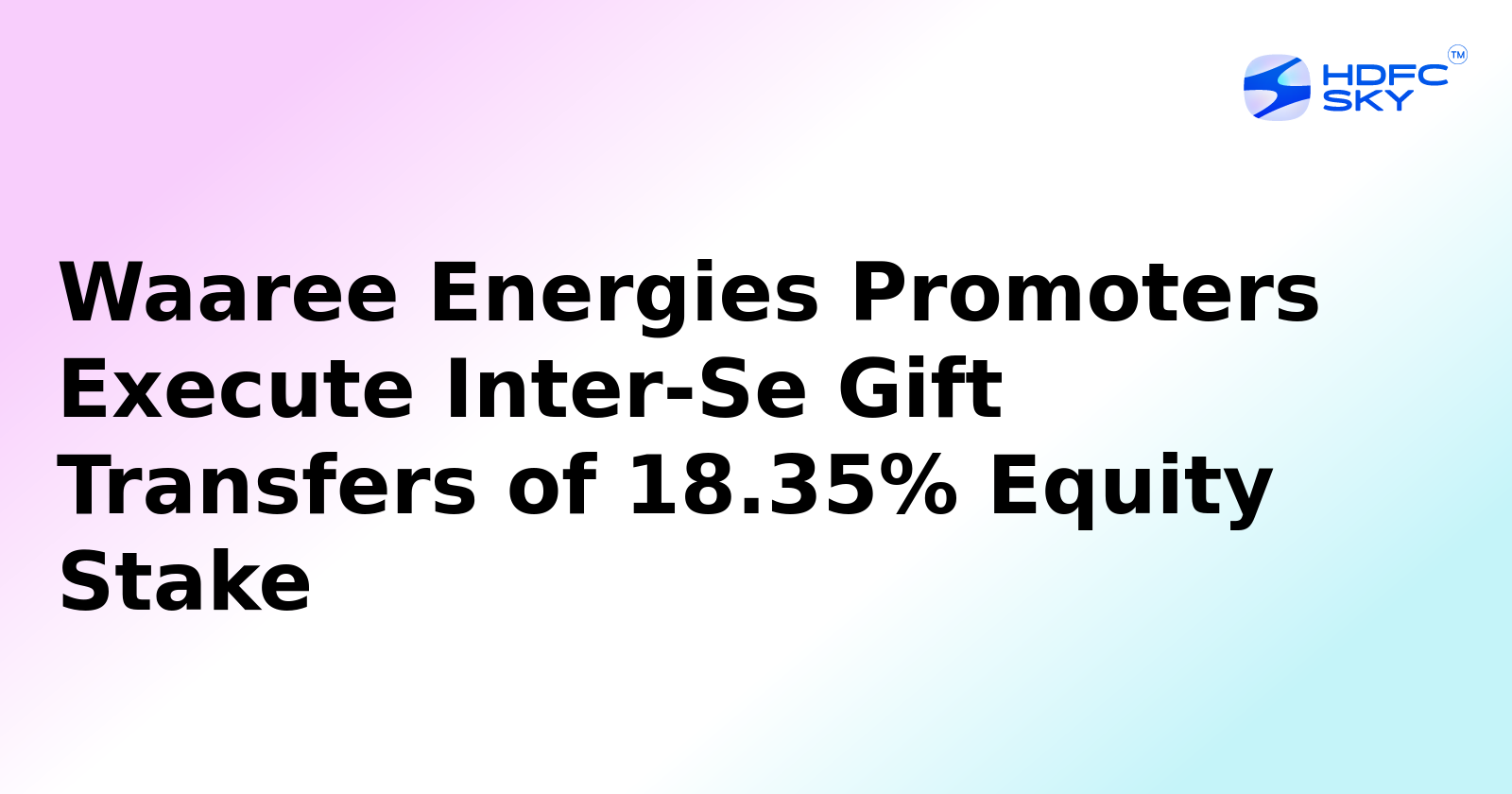 Waaree Energies Promoters Execute Inter-Se Transfers of 18.35% Equity Stake