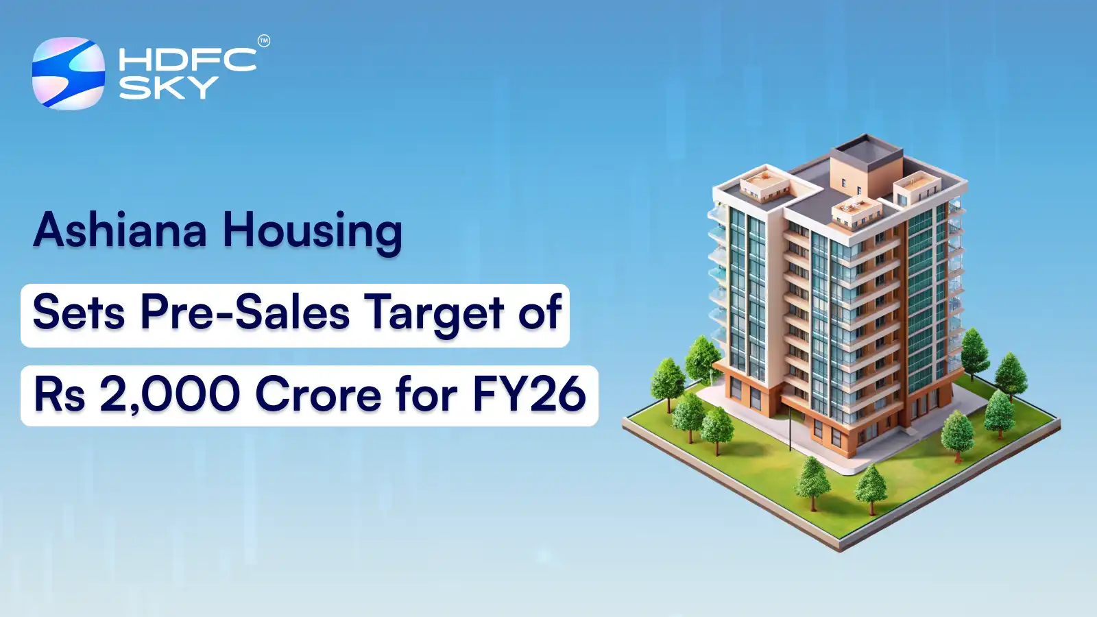 Ashiana Housing Sets Pre-Sales Target of Rs 2,000 Crore for FY26