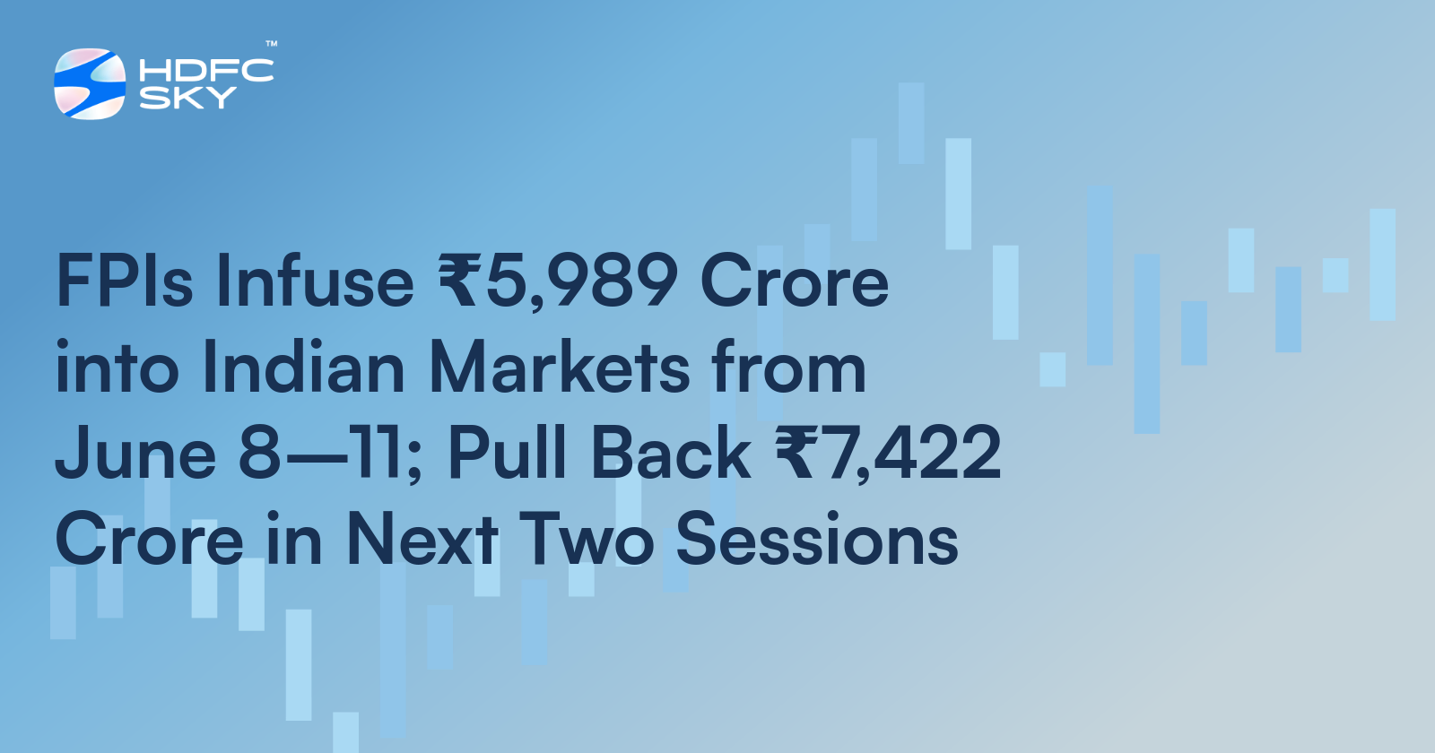 FPIs Infuse ₹5,989 Crore into Indian Markets from June 8 - 11; Pull Back ₹7,422 Crore in Next Two Sessions