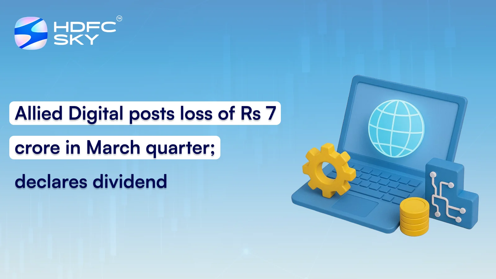 Allied Digital Posts Loss of Rs 7 Crore in March Quarter; Declares Dividend