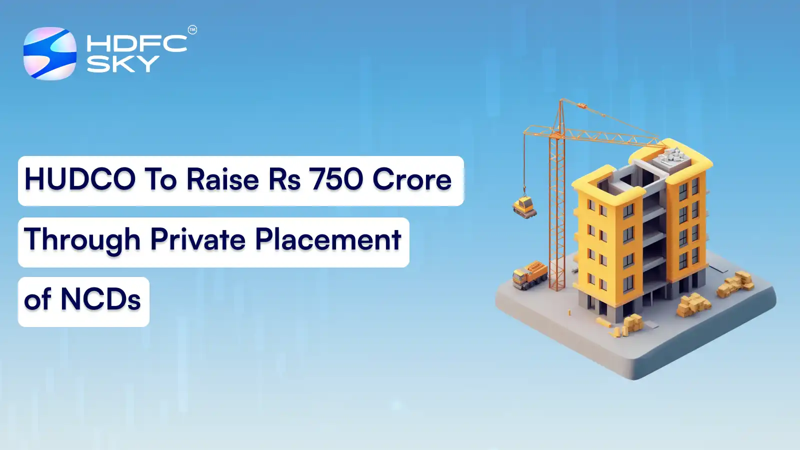 HUDCO To Raise Rs 750 Crore Through Private Placement of NCDs
