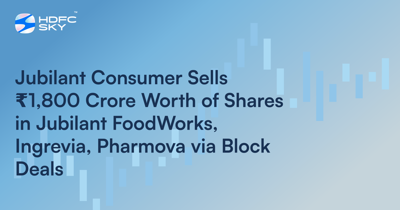 Jubilant Consumer Sells ₹1,800 Crore Worth of Shares in Jubilant FoodWorks, Ingrevia, Pharmova via Block Deals
