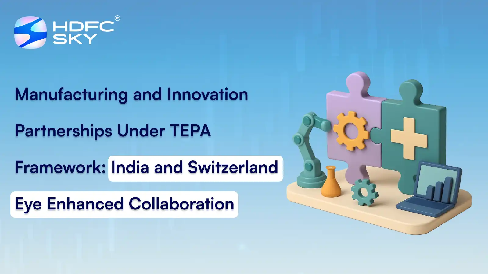 Manufacturing And Innovation Partnerships Under TEPA Framework: India and Switzerland Eye Enhanced Collaboration