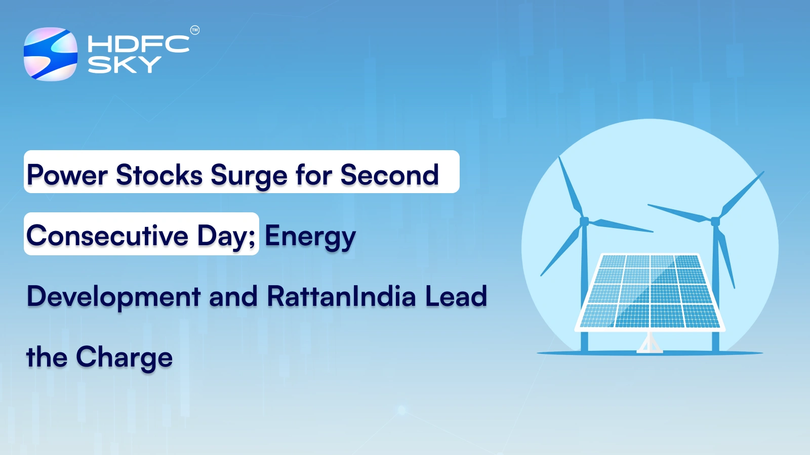 Power Stocks Surge for Second Consecutive Day; Energy Development and RattanIndia Lead the Charge