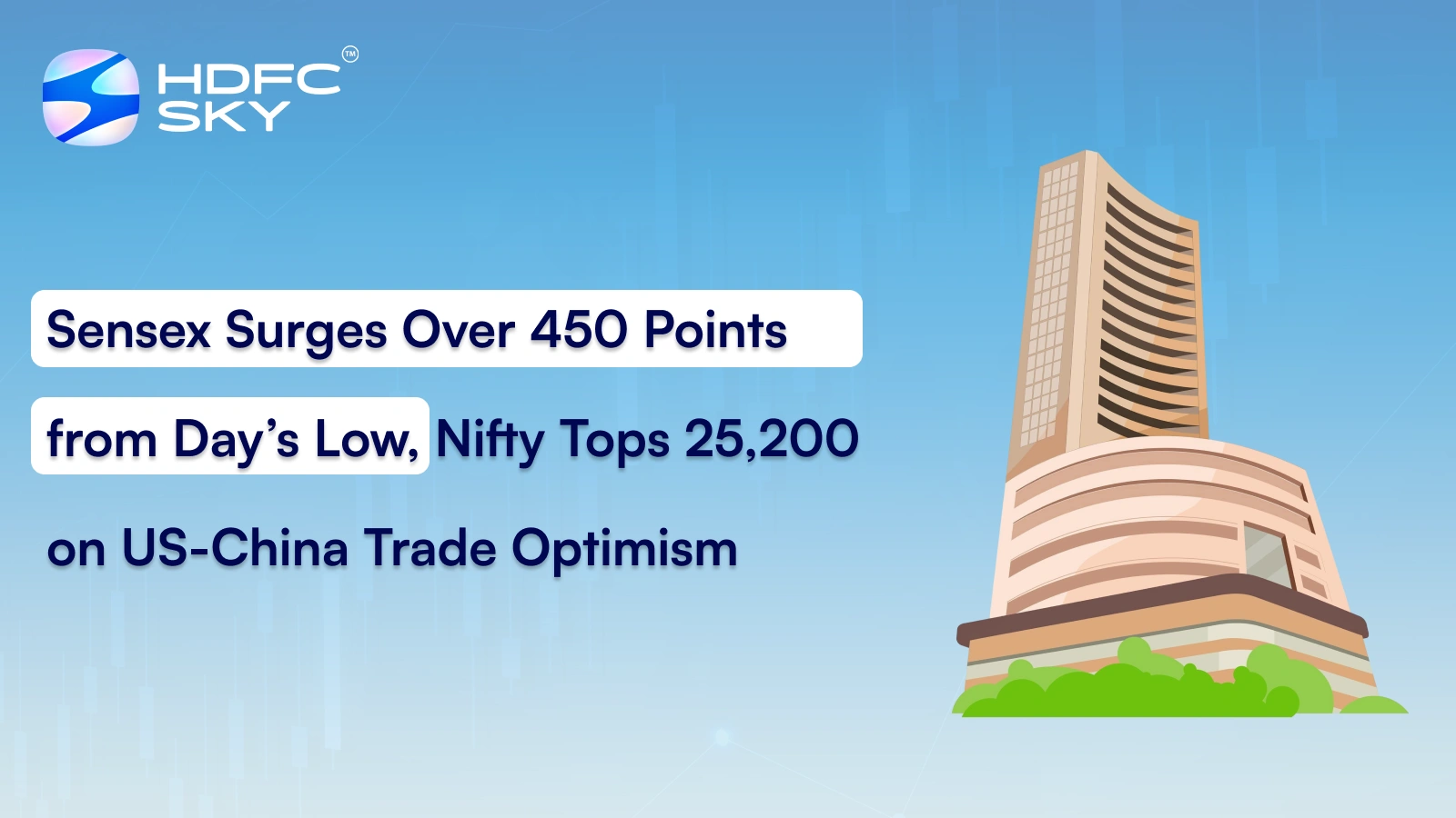Sensex Surges Over 450 Points from Day’s Low, Nifty Tops 25,200 on US-China Trade Optimism