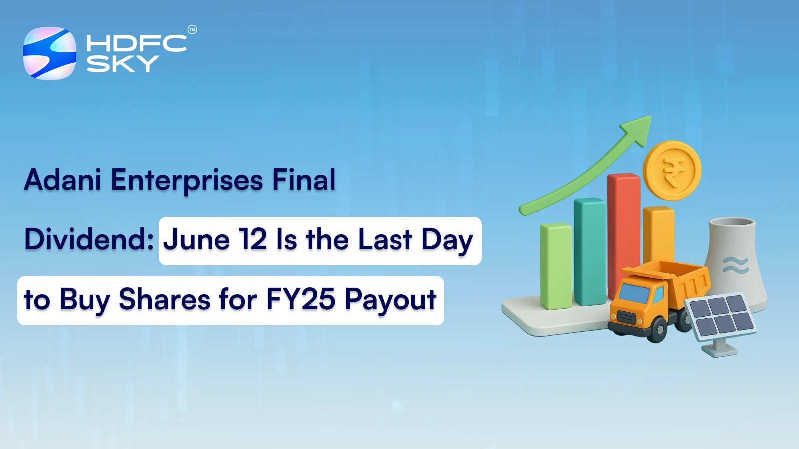 Adani Enterprises Final Dividend: June 12 Is the Last Day to Buy Shares for FY25 Payout