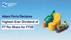 Adani Ports Declares Highest-Ever Dividend of ₹7 Per Share for FY25