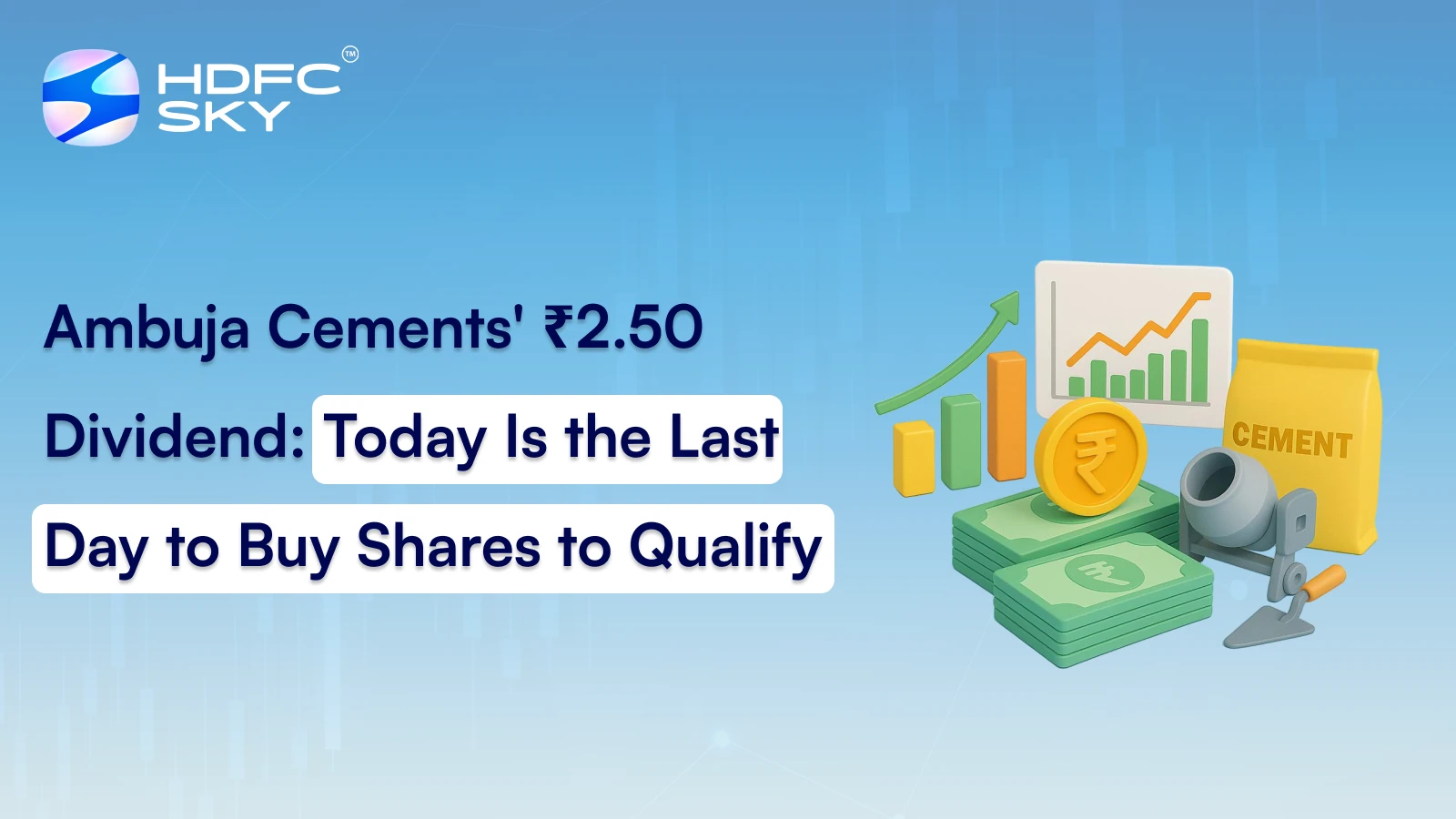 Ambuja Cements' ₹2.50 Dividend: Today Is the Last Day to Buy Shares to Qualify
