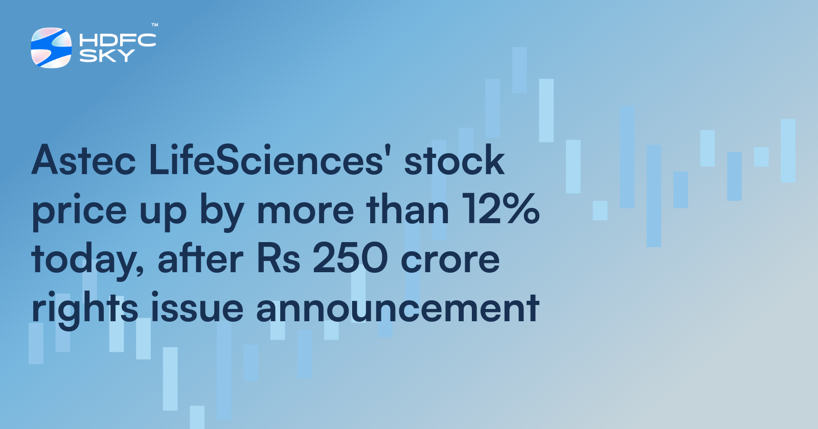 Astec LifeSciences' Stock Price up by More Than 12% Today, After Rs 250 Crore Rights Issue Announcement