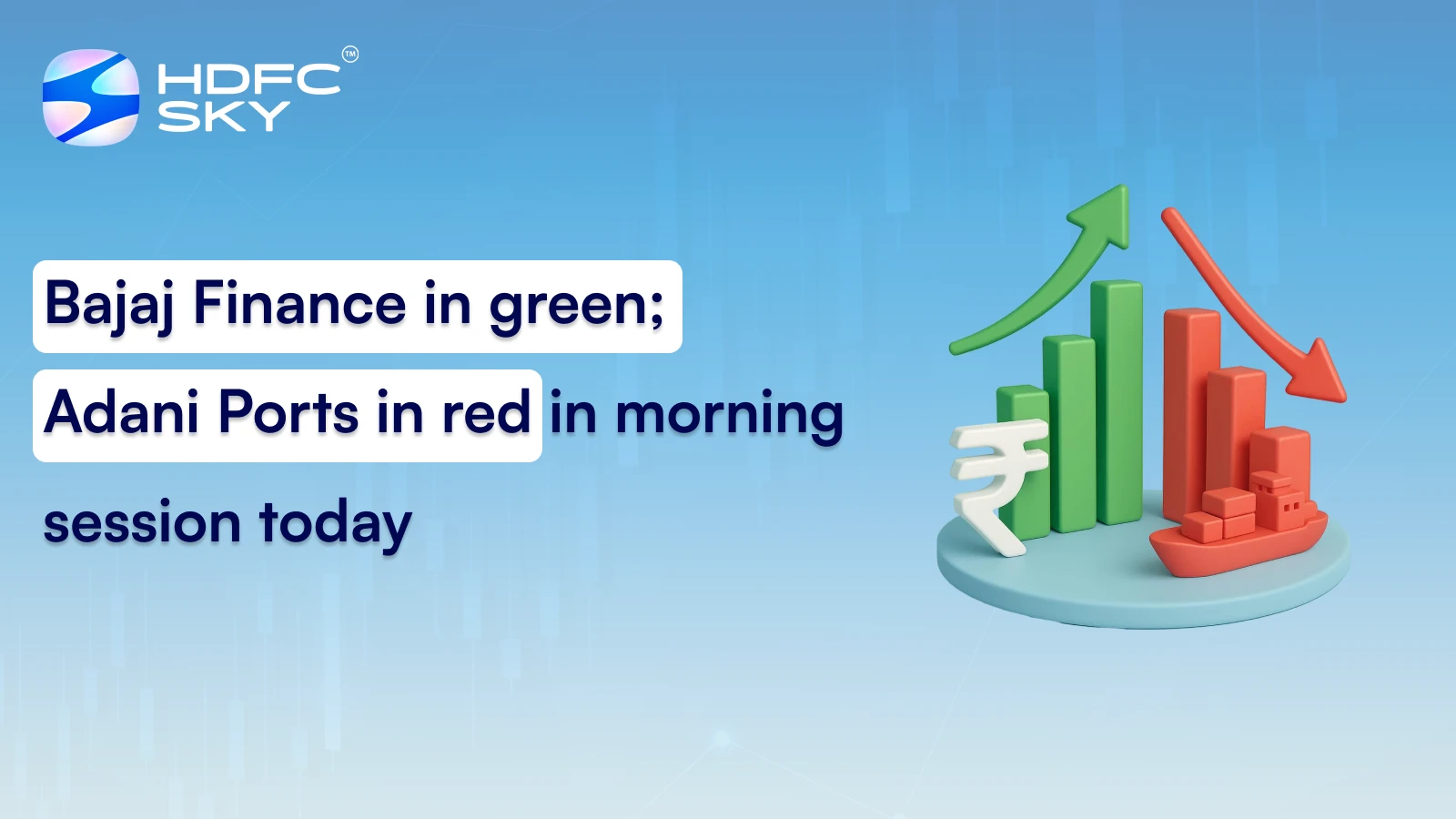 Bajaj Finance In Green; Adani Ports In Red In Morning Session Today