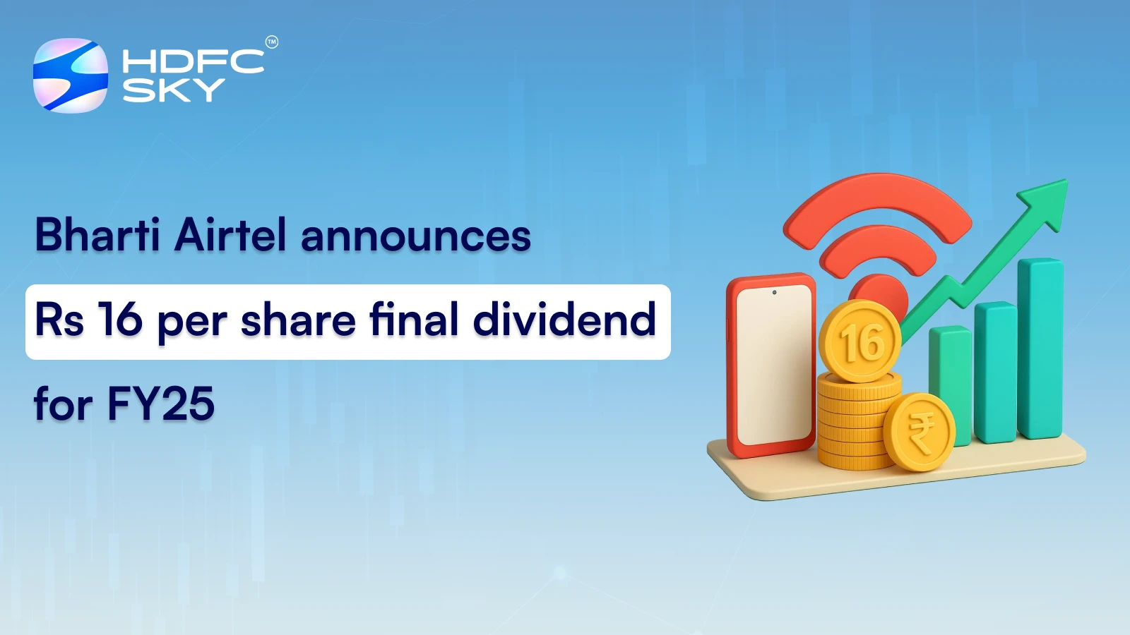 Bharti Airtel Announces Rs 16 per Share Final Dividend for FY25
