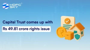 Capital Trust Comes Up With Rs 49.81 Crore Rights Issue