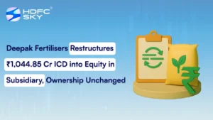 Deepak Fertilisers Restructures ₹1,044.85 Cr ICD into Equity in Subsidiary, Ownership Unchanged