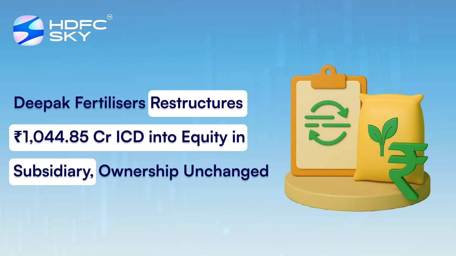 Deepak Fertilisers Restructures ₹1,044.85 Cr ICD into Equity in Subsidiary, Ownership Unchanged